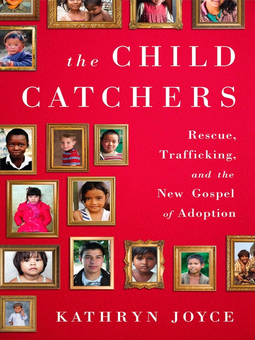 Title details for The Child Catchers by Kathryn Joyce - Wait list